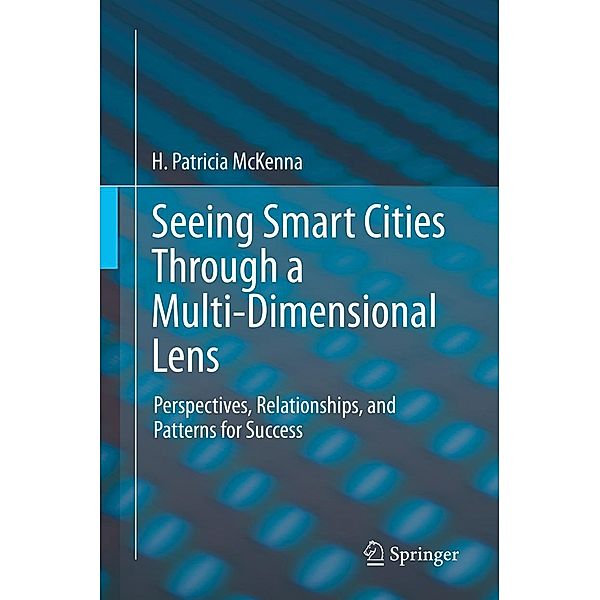 Seeing Smart Cities Through a Multi-Dimensional Lens, H. Patricia McKenna