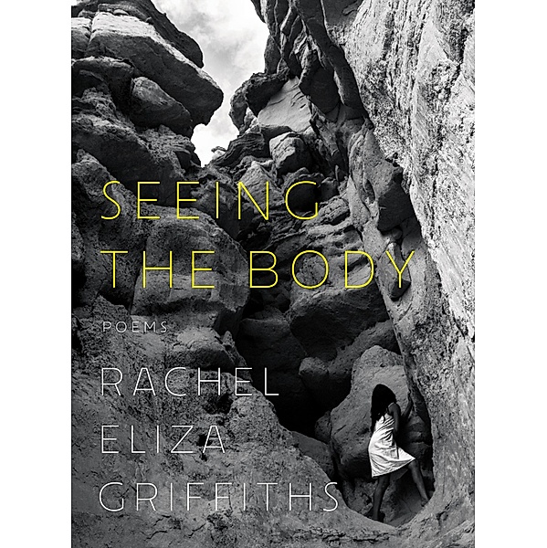 Seeing the Body: Poems, Rachel Eliza Griffiths