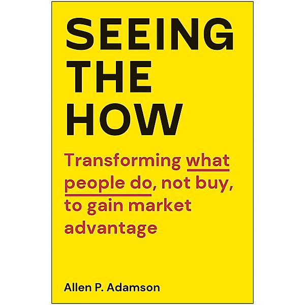 Seeing the How, Allen P. Adamson