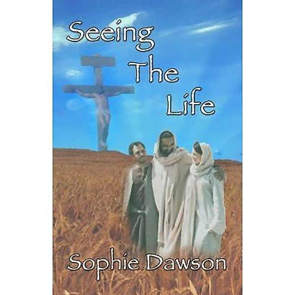 Seeing The Life, Sophie Dawson