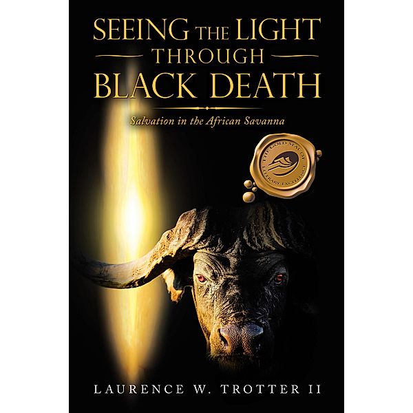 Seeing the Light Through Black Death, Laurence W. Trotter II