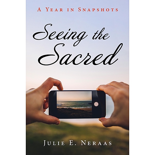 Seeing the Sacred, Julie E. Neraas