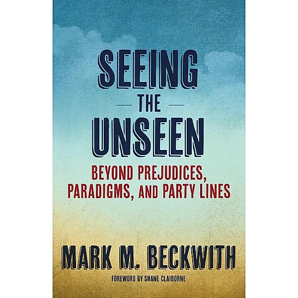 Seeing the Unseen, Mark M. Beckwith