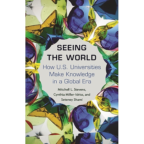 Seeing the World / Princeton Studies in Cultural Sociology, Mitchell Stevens, Cynthia Miller-Idriss, Seteney Shami