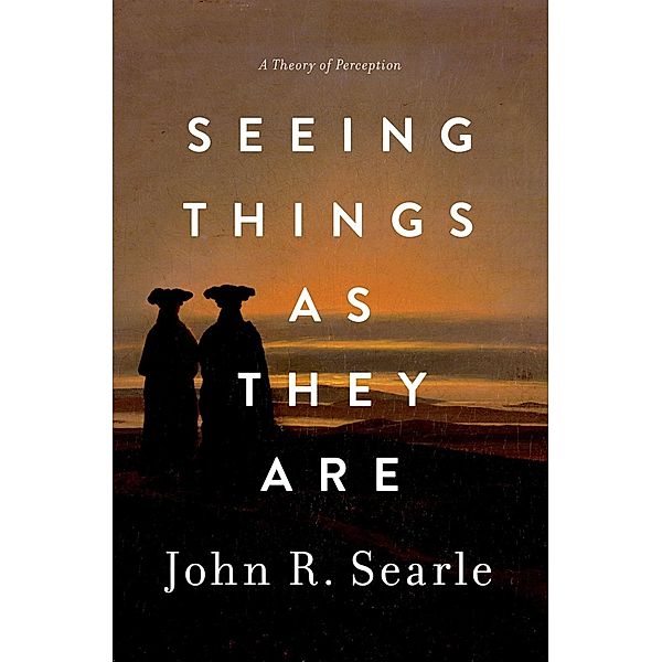 Seeing Things as They Are, John R. Searle