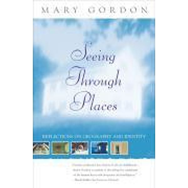 Seeing Through Places, Mary Gordon