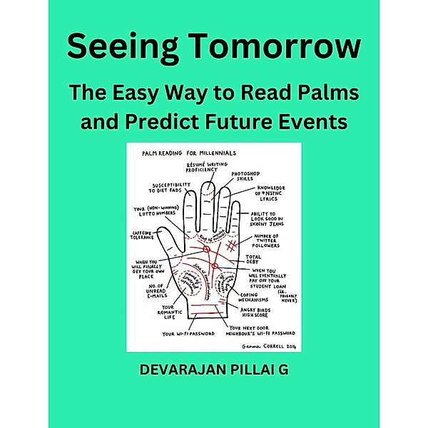 Seeing Tomorrow: The Easy Way to Read Palms and Predict Future Events, Devarajan Pillai G