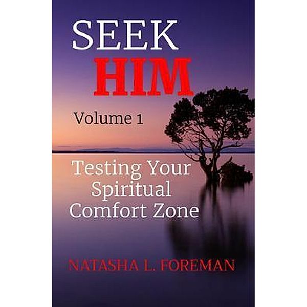 SEEK     HIM Volume 1 / Seek Him Bd.1, Natasha L Foreman