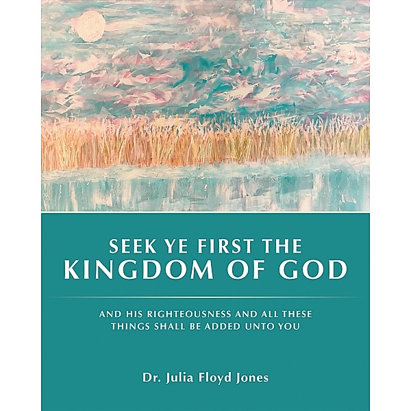 Seek Ye First the Kingdom of God, Julia Floyd Jones