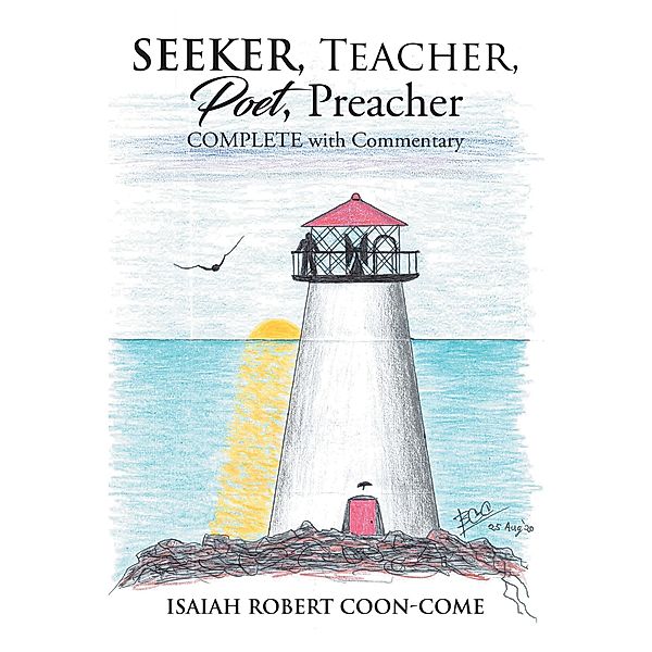 Seeker, Teacher, Poet, Preacher, Isaiah Robert Coon-Come