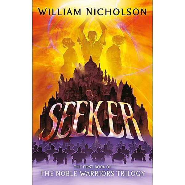 Seeker / The Noble Warriors Trilogy, William Nicholson