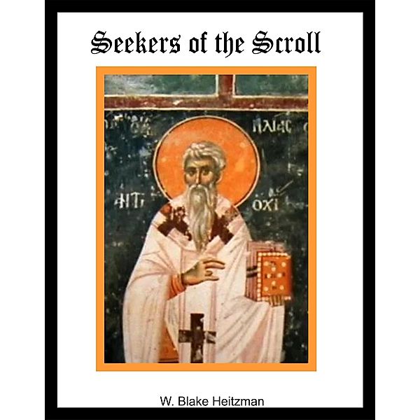 Seekers of the Scroll, W. Blake Heitzman