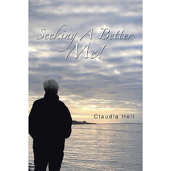 Seeking A Better Me!, Claudia Helt