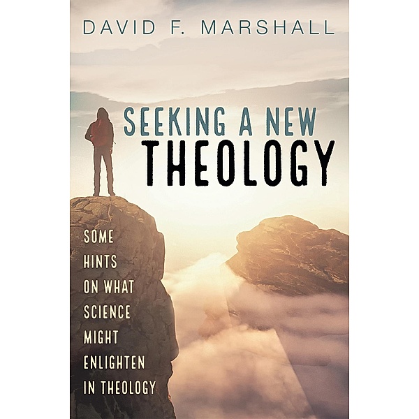 Seeking a New Theology, David F. Marshall
