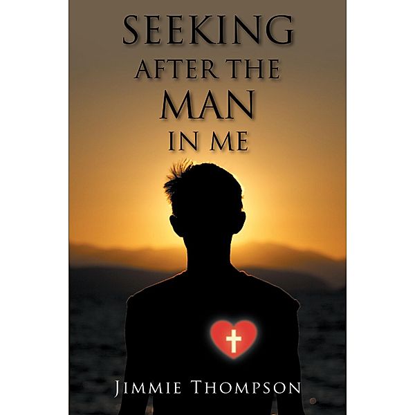 Seeking after the Man in Me, Jimmie Thompson