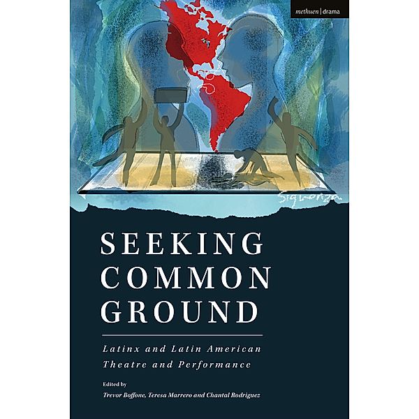 Seeking Common Ground: Latinx and Latin American Theatre and Performance, Evelina Ferdandez, Carlos Celdrán, J. Ed Araiza, Alex Alpharaoh