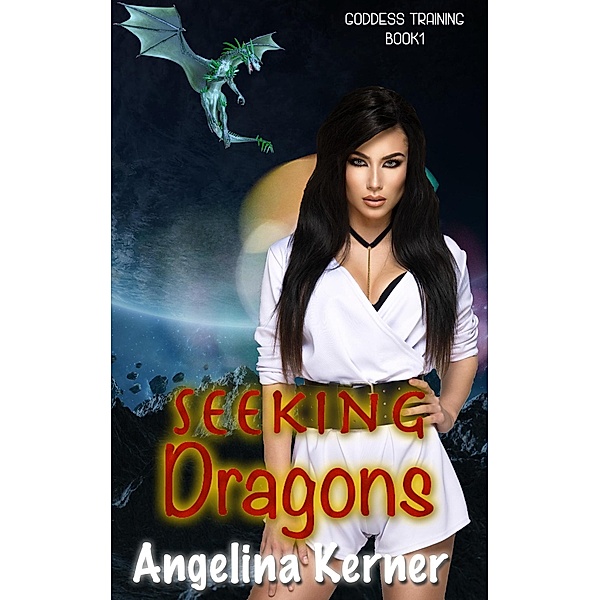 Seeking Dragons (Goddess Training Series, #1) / Goddess Training Series, Angelina Kerner