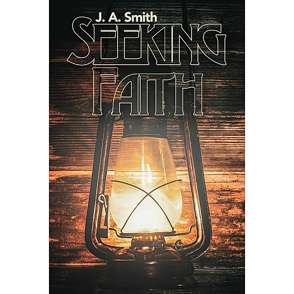 Seeking Faith, J. A. Smith