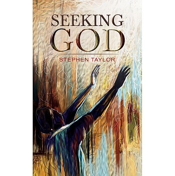 Seeking God / Austin Macauley Publishers, Stephen Taylor