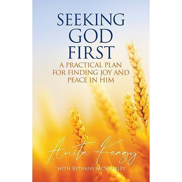 Seeking God First, Anita Keagy