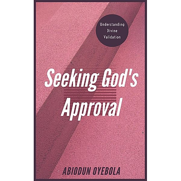 Seeking God's Approval, Abiodun Oyebola