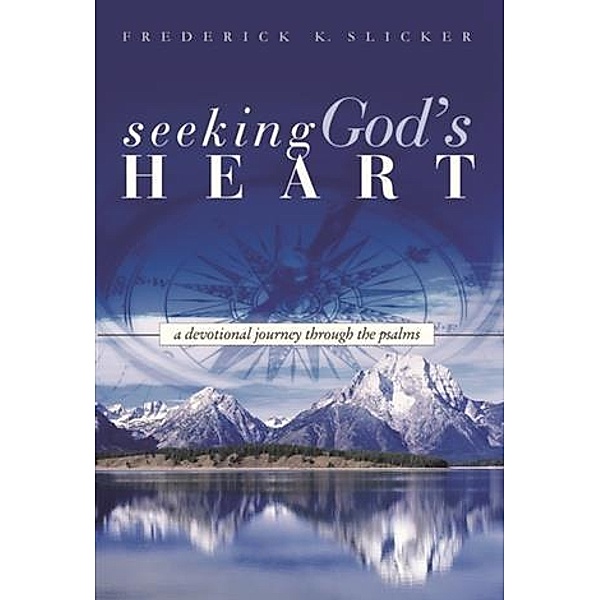 Seeking God's Heart, Frederick Slicker