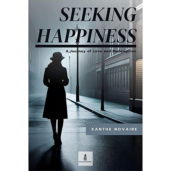 Seeking Happiness: A Journey of Love and Redemption, Xanthe Novaire