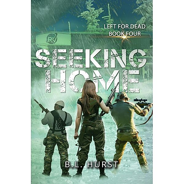 Seeking Home (The Left for Dead Saga) / The Left for Dead Saga, B. L. Hurst