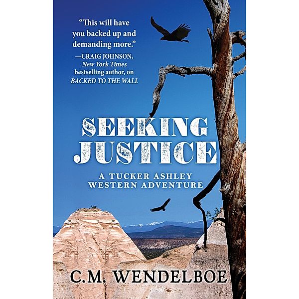 Seeking Justice (A Tucker Ashley Western Adventure, #2) / A Tucker Ashley Western Adventure, C. M. Wendelboe