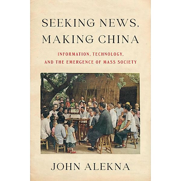 Seeking News, Making China, John Alekna