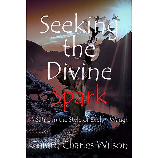 Seeking the Divine Spark, Gerard Charles Wilson