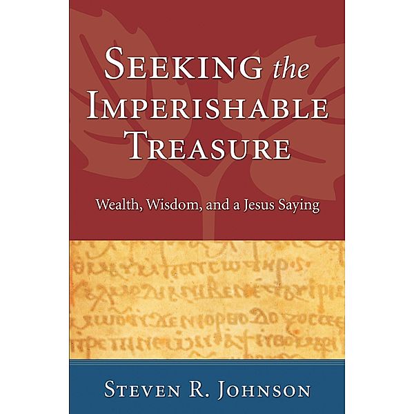 Seeking the Imperishable Treasure, Steven R. Johnson