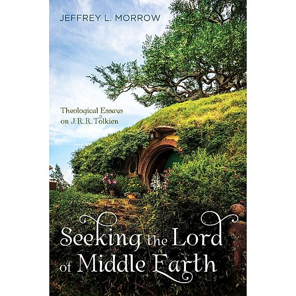 Seeking the Lord of Middle Earth, Jeffrey L. Morrow
