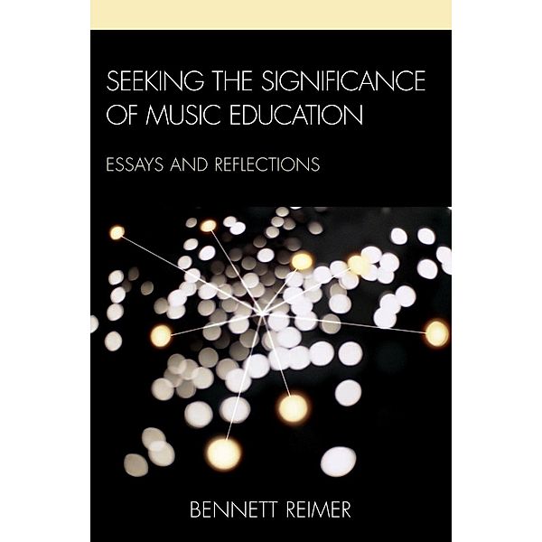 Seeking the Significance of Music Education, Bennett Reimer