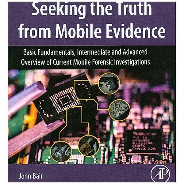 Seeking the Truth from Mobile Evidence, John Bair