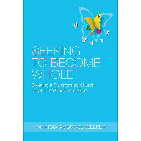 Seeking to Become Whole, Patricia Ambrose Welker