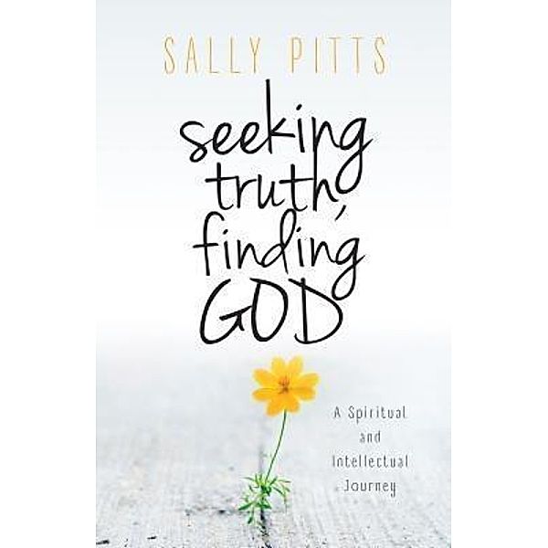 Seeking Truth, Finding God, Sally Pitts