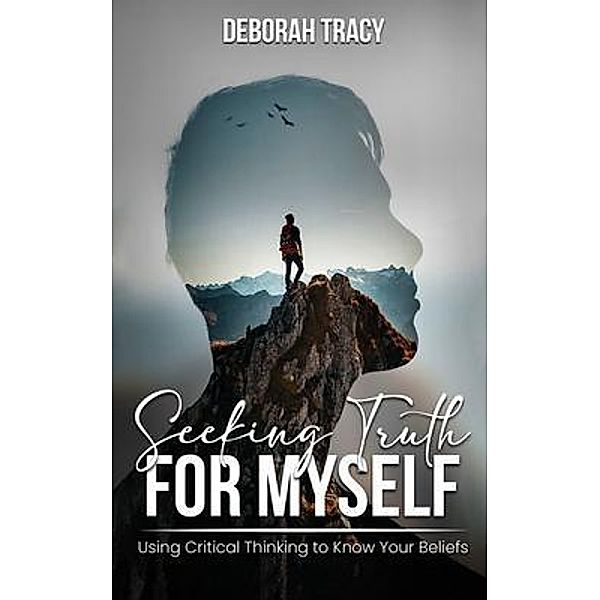 Seeking Truth For Myself, Deborah Tracy