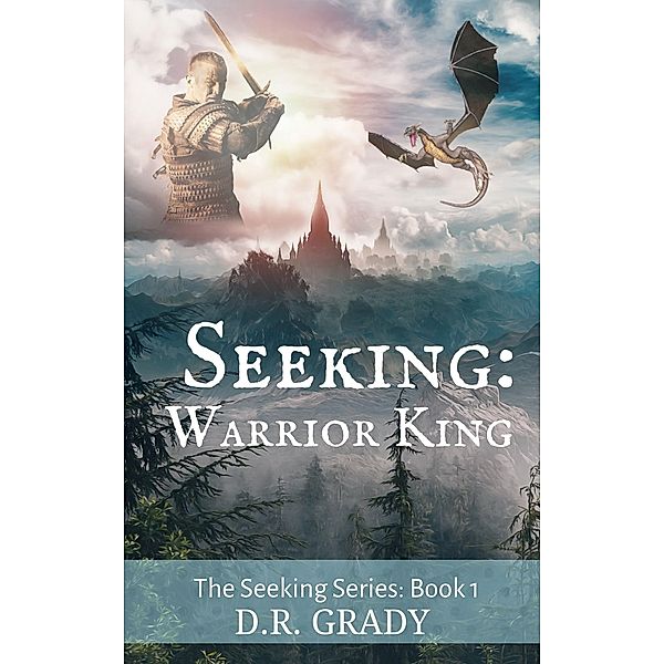 Seeking: Warrior King (The Seeking Series, #2) / The Seeking Series, D. R. Grady