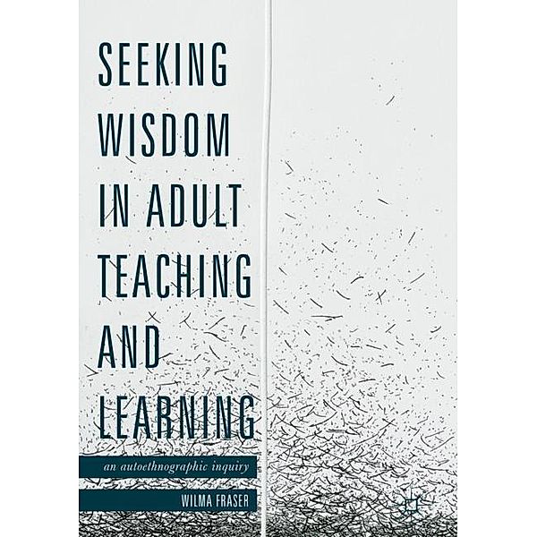 Seeking Wisdom in Adult Teaching and Learning, Wilma Fraser