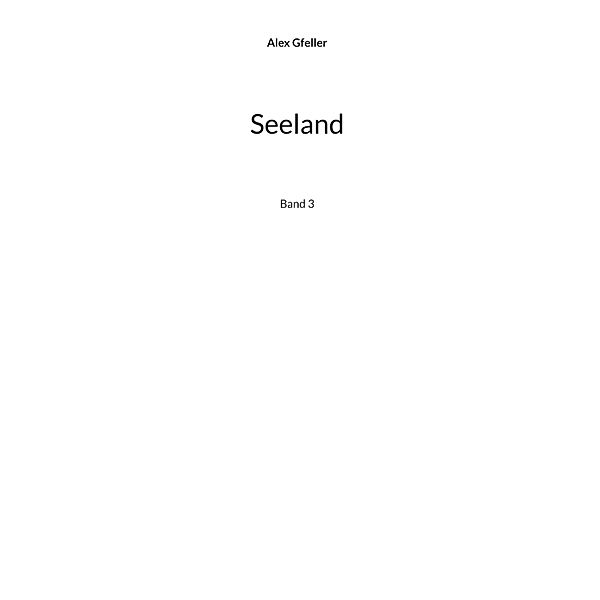 Seeland / Biel und die Welt Bd.3/8, Alex Gfeller