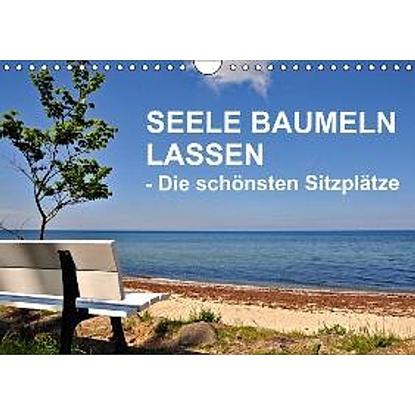 Seele baumeln lassen - Die schönsten Sitzplätze (Wandkalender 2015 DIN A4 quer), Sigrun Düll