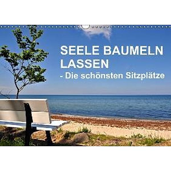 Seele baumeln lassen - Die schönsten Sitzplätze (Wandkalender 2015 DIN A3 quer), Sigrun Düll