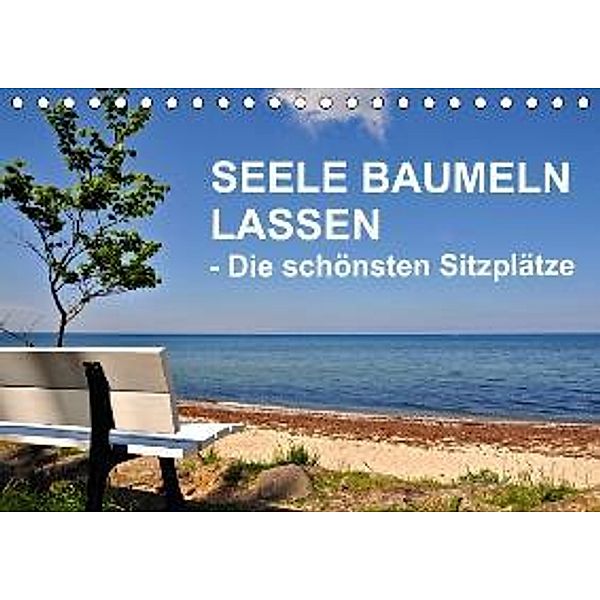 Seele baumeln lassen - Die schönsten Sitzplätze (Tischkalender 2015 DIN A5 quer), Sigrun Düll