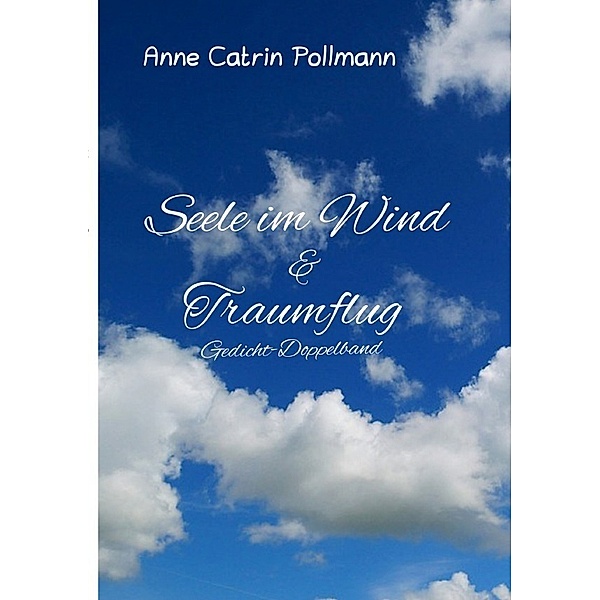 Seele im Wind ein Gedichtband, Anne C. Pollmann