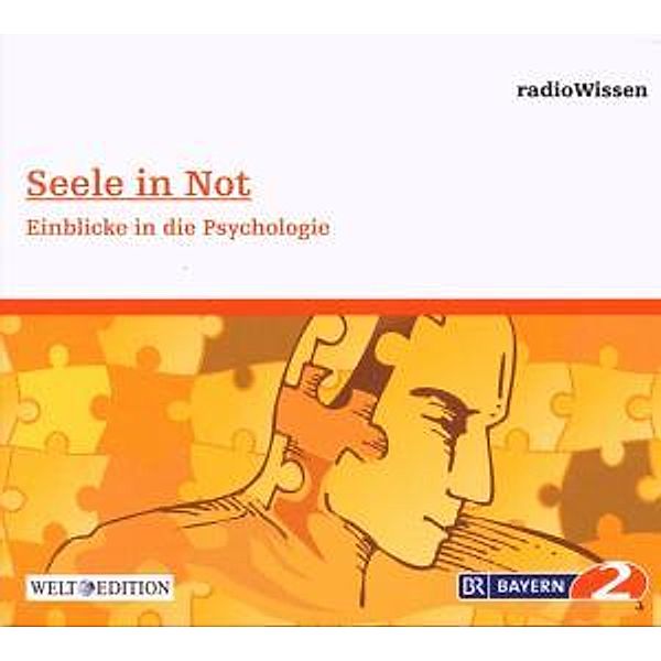 Seele in Not - Einblicke in die Psychologie, 1 Audio-CD, Edition Br2 Radiowissen