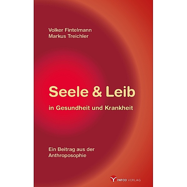Seele & Leib in Gesundheit und Krankheit, Volker Fintelmann, Markus Treichler