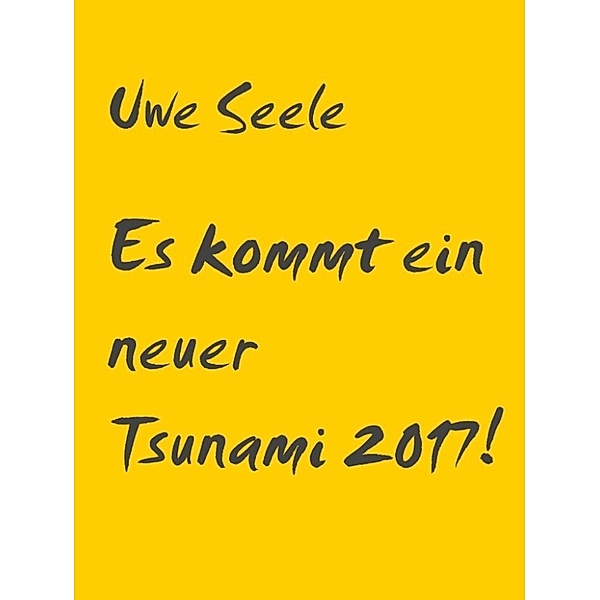 Seele, U: Es kommt ein neuer Tsunami 2017!