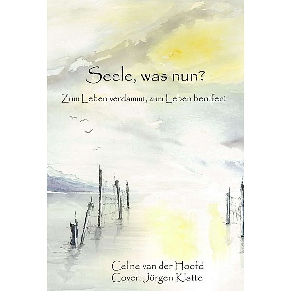 Seele, was nun?, Celine van der Hoofd