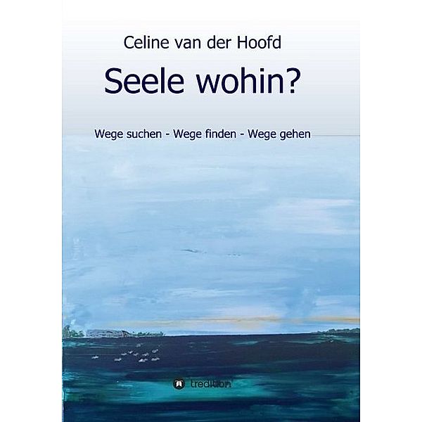 Seele wohin?, Celine van der Hoofd